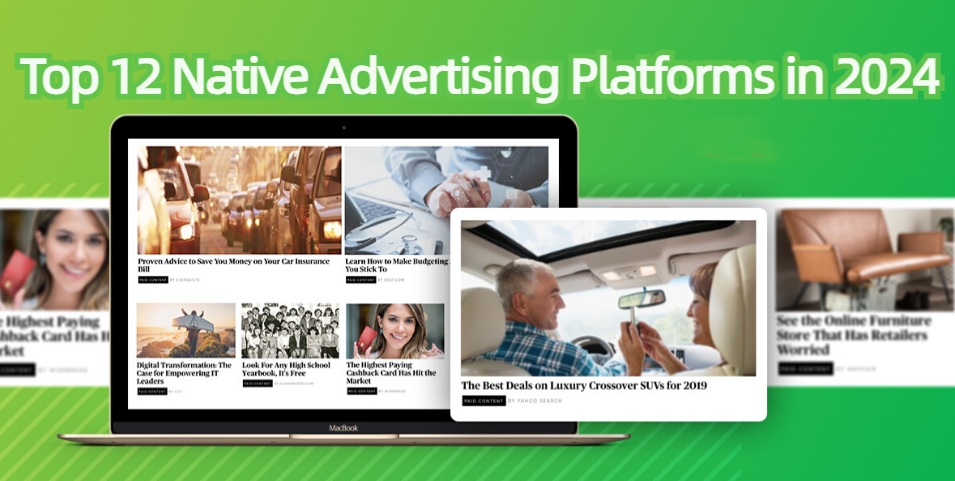 Discover the Exciting Top 12 Native Advertising Platforms in 2024!