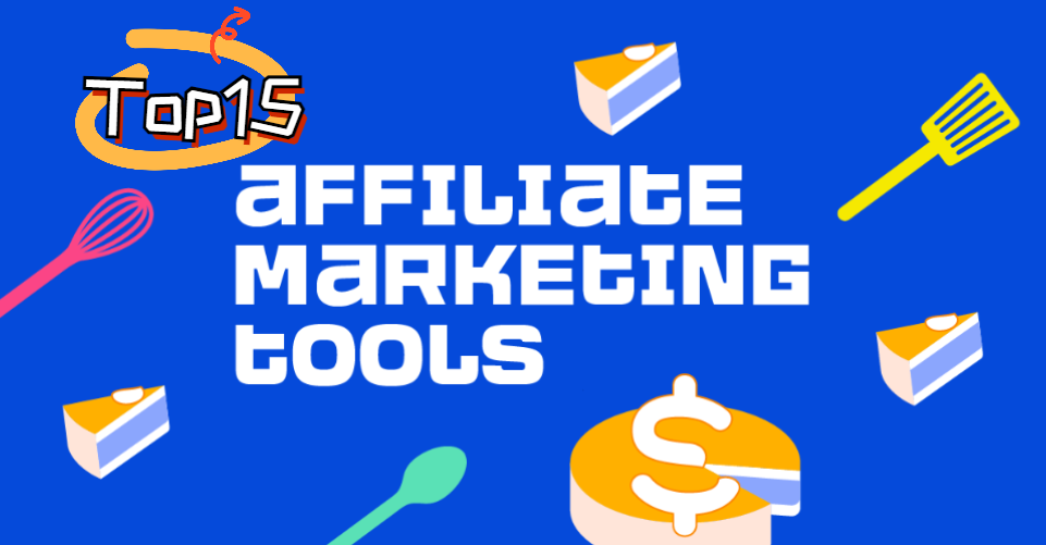 The Top 15 Affiliate Marketing Tools You Need in 2024